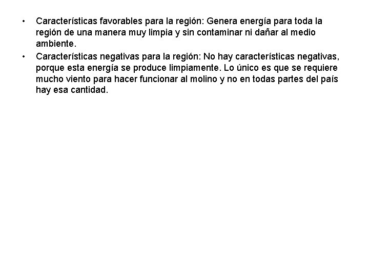  • • Características favorables para la región: Genera energía para toda la región