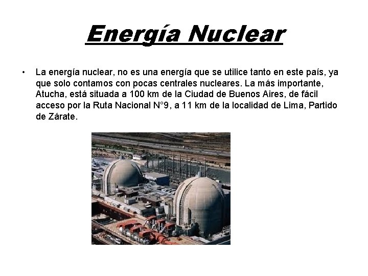 Energía Nuclear • La energía nuclear, no es una energía que se utilice tanto