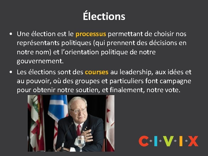 Élections • Une élection est le processus permettant de choisir nos représentants politiques (qui