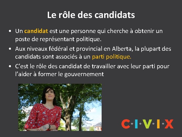 Le rôle des candidats • Un candidat est une personne qui cherche à obtenir