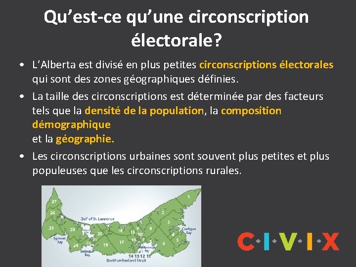 Qu’est-ce qu’une circonscription électorale? • L’Alberta est divisé en plus petites circonscriptions électorales qui