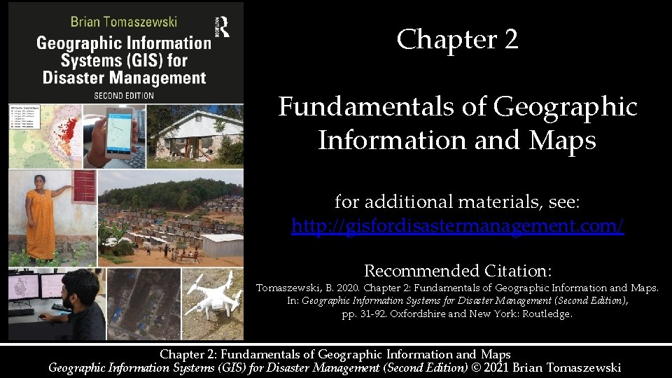 Chapter 2 Fundamentals of Geographic Information and Maps for additional materials, see: http: //gisfordisastermanagement. Chapter 2 Fundamentals of Geographic Information and Maps for additional materials, see: http: //gisfordisastermanagement.
