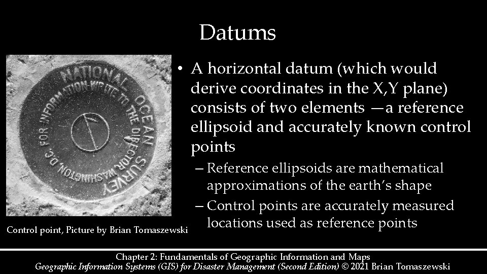 Datums • A horizontal datum (which would derive coordinates in the X, Y plane) Datums • A horizontal datum (which would derive coordinates in the X, Y plane)