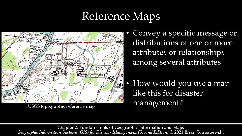 Reference Maps • Convey a specific message or distributions of one or more attributes Reference Maps • Convey a specific message or distributions of one or more attributes