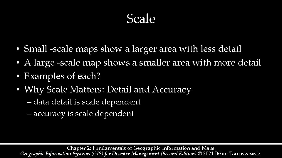 Scale • • Small scale maps show a larger area with less detail A Scale • • Small scale maps show a larger area with less detail A