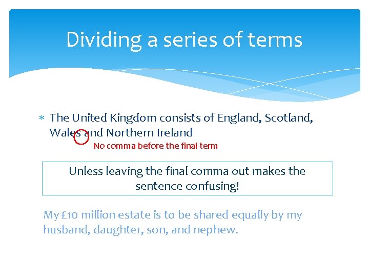 Dividing a series of terms The United Kingdom consists of England, Scotland, Wales and