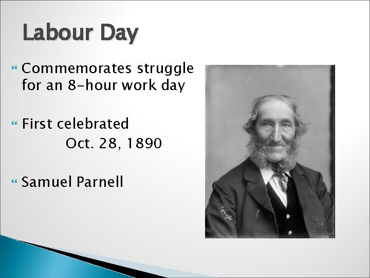 Labour Day Commemorates struggle for an 8 -hour work day First celebrated Oct. 28,