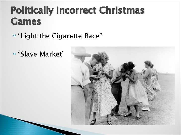 Politically Incorrect Christmas Games “Light the Cigarette Race” “Slave Market” 