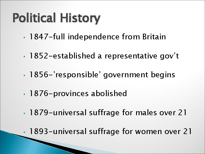 Political History • 1847 -full independence from Britain • 1852 -established a representative gov’t