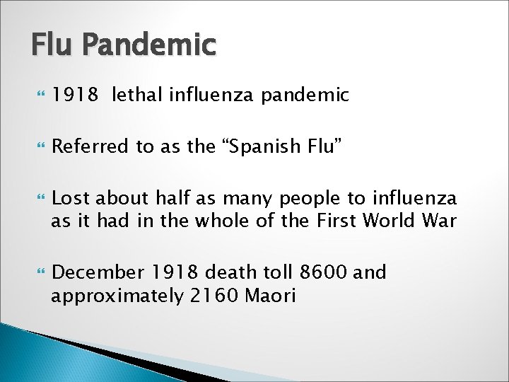 Flu Pandemic 1918 lethal influenza pandemic Referred to as the “Spanish Flu” Lost about