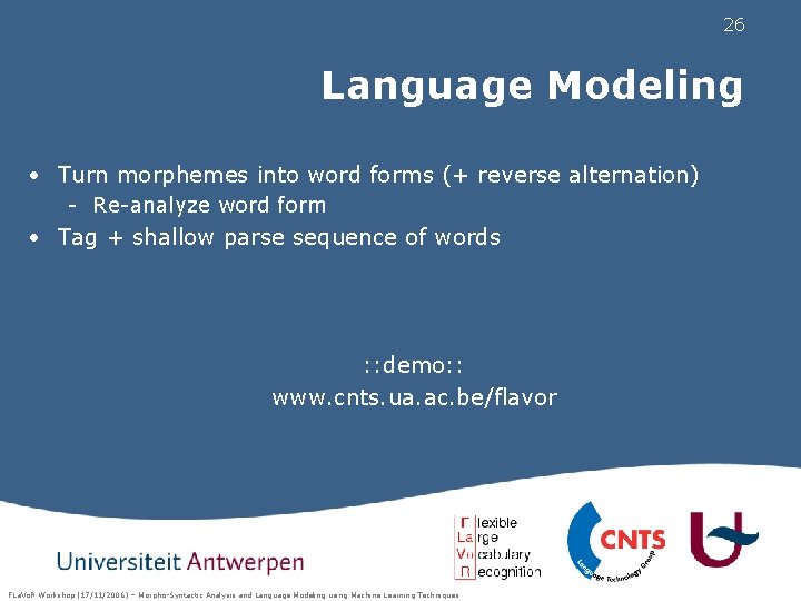 26 Language Modeling • Turn morphemes into word forms (+ reverse alternation) - Re-analyze