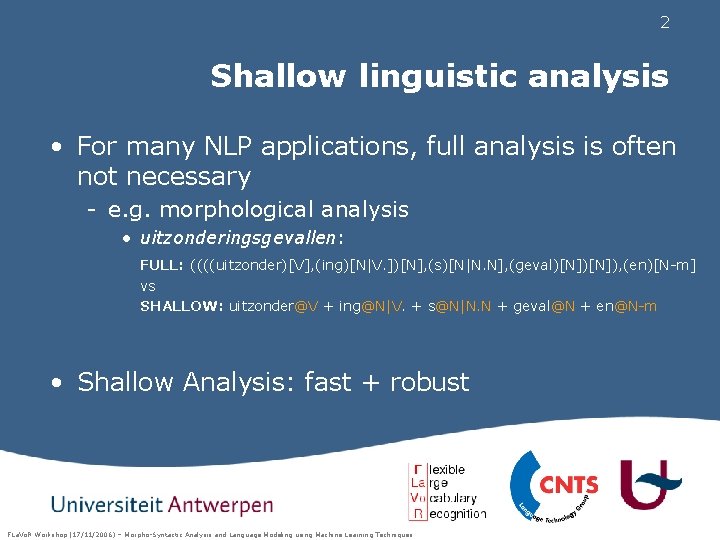 2 Shallow linguistic analysis • For many NLP applications, full analysis is often not