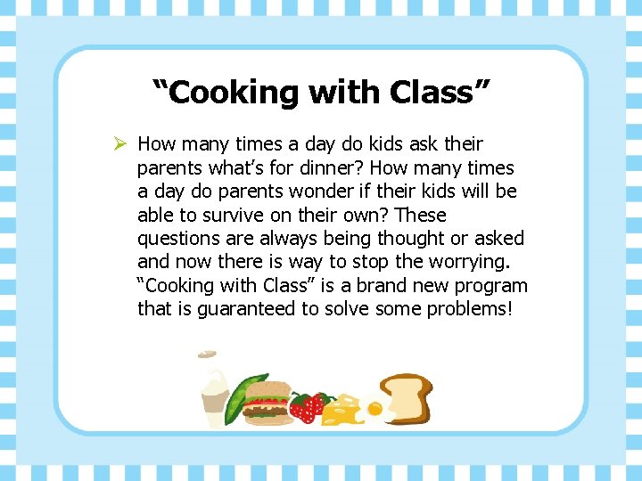 “Cooking with Class” Ø How many times a day do kids ask their parents