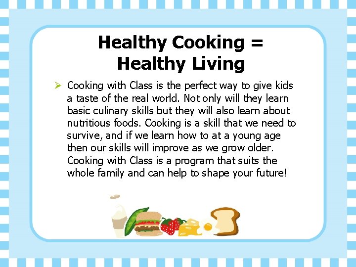 Healthy Cooking = Healthy Living Ø Cooking with Class is the perfect way to