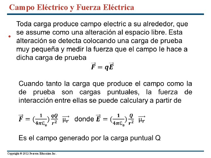 Campo Eléctrico y Fuerza Eléctrica • . Copyright © 2012 Pearson Education Inc. 