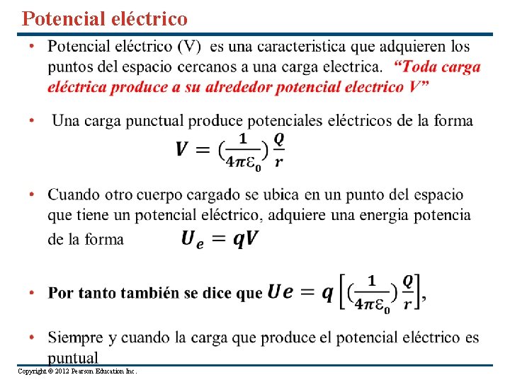 Potencial eléctrico Copyright © 2012 Pearson Education Inc. 