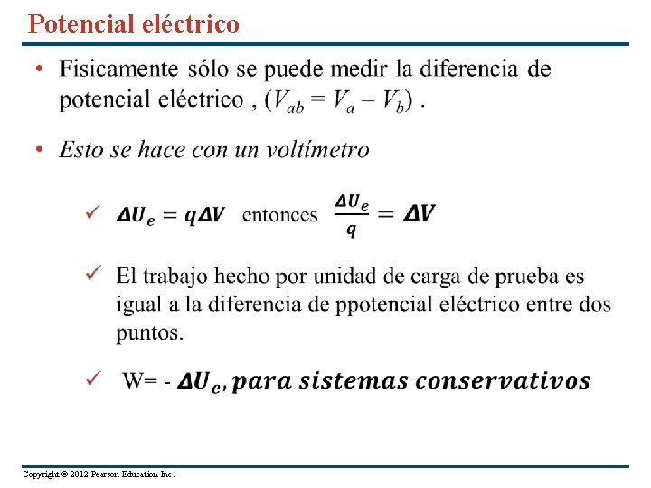 Potencial eléctrico Copyright © 2012 Pearson Education Inc. 