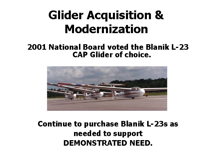 Glider Acquisition & Modernization 2001 National Board voted the Blanik L-23 CAP Glider of