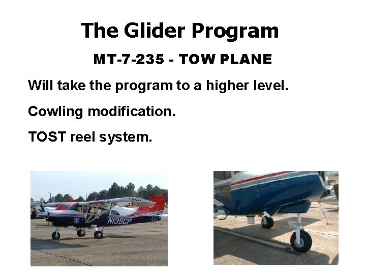 The Glider Program MT-7 -235 - TOW PLANE Will take the program to a