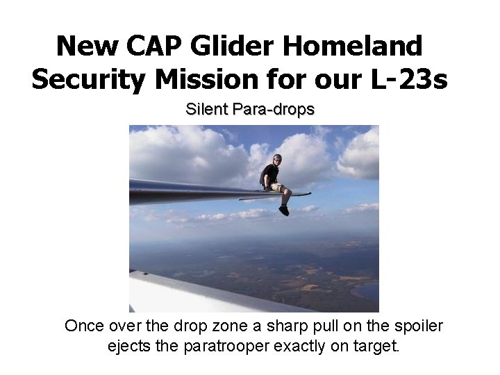 New CAP Glider Homeland Security Mission for our L-23 s Silent Para-drops Once over