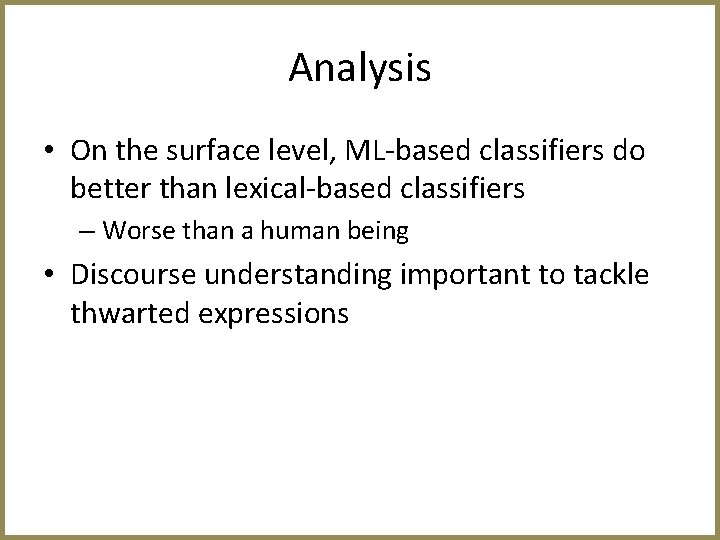 Analysis • On the surface level, ML-based classifiers do better than lexical-based classifiers –