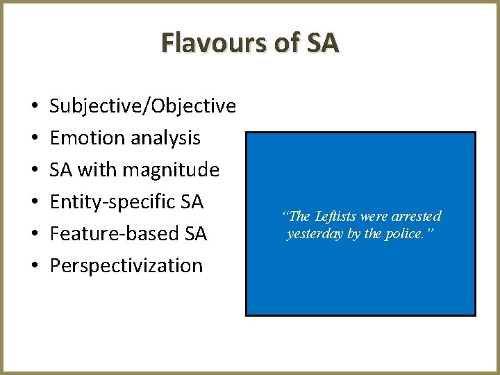Flavours of SA • • • Subjective/Objective Emotion analysis SA with magnitude Entity-specific SA