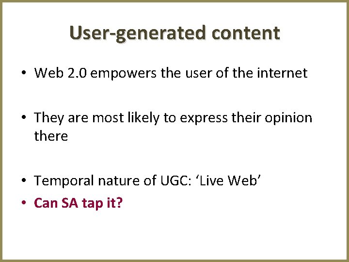 User-generated content • Web 2. 0 empowers the user of the internet • They