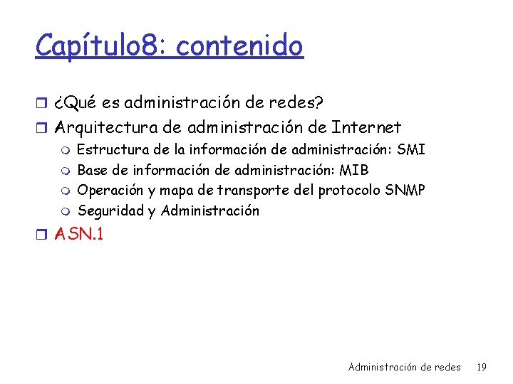 Capítulo 8: contenido r ¿Qué es administración de redes? r Arquitectura de administración de