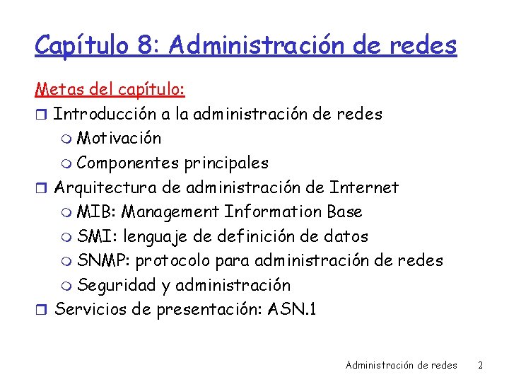 Capítulo 8: Administración de redes Metas del capítulo: r Introducción a la administración de