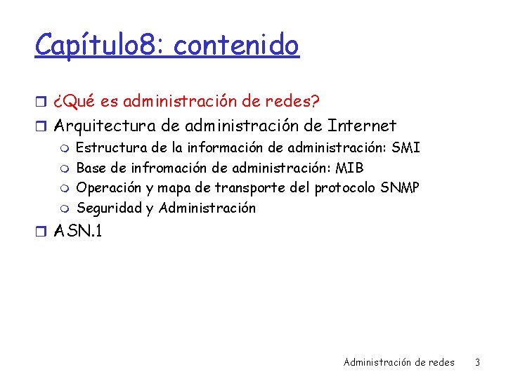 Capítulo 8: contenido r ¿Qué es administración de redes? r Arquitectura de administración de