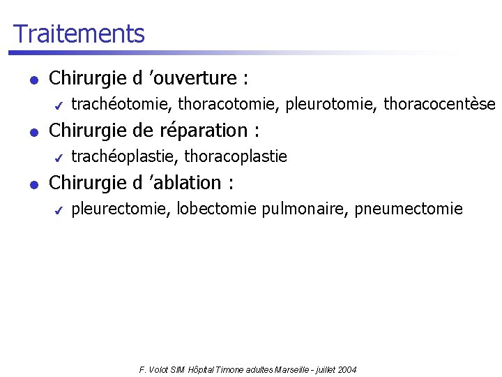 Traitements l Chirurgie d ’ouverture : 4 l Chirurgie de réparation : 4 l