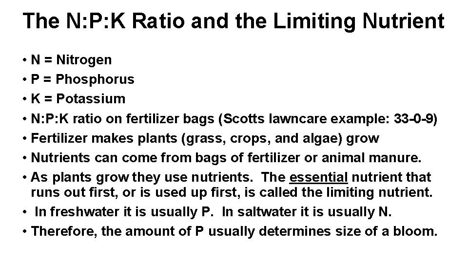 The N: P: K Ratio and the Limiting Nutrient • N = Nitrogen •