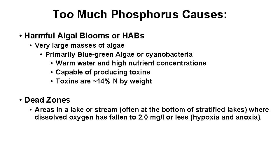 Too Much Phosphorus Causes: • Harmful Algal Blooms or HABs • Very large masses