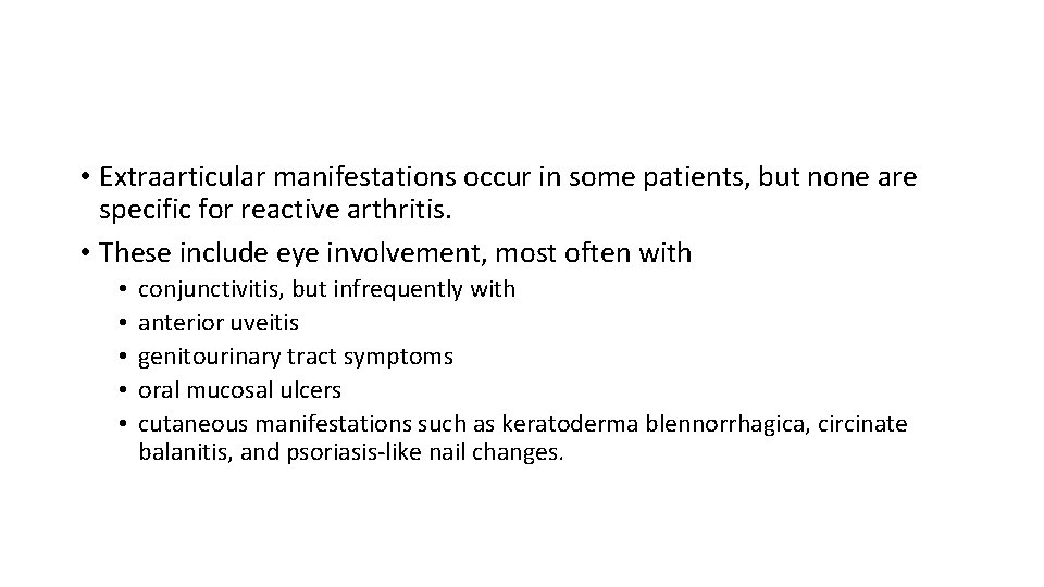  • Extraarticular manifestations occur in some patients, but none are specific for reactive