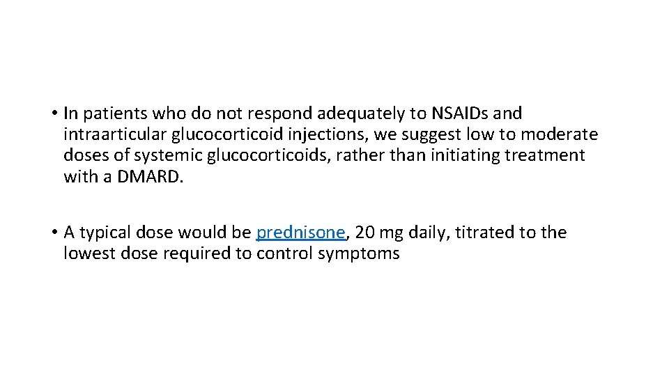  • In patients who do not respond adequately to NSAIDs and intraarticular glucocorticoid