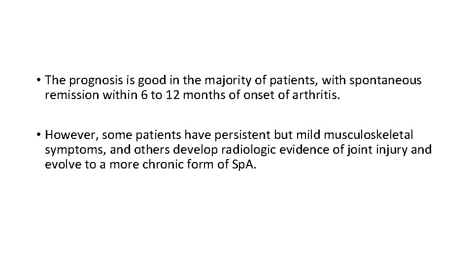  • The prognosis is good in the majority of patients, with spontaneous remission