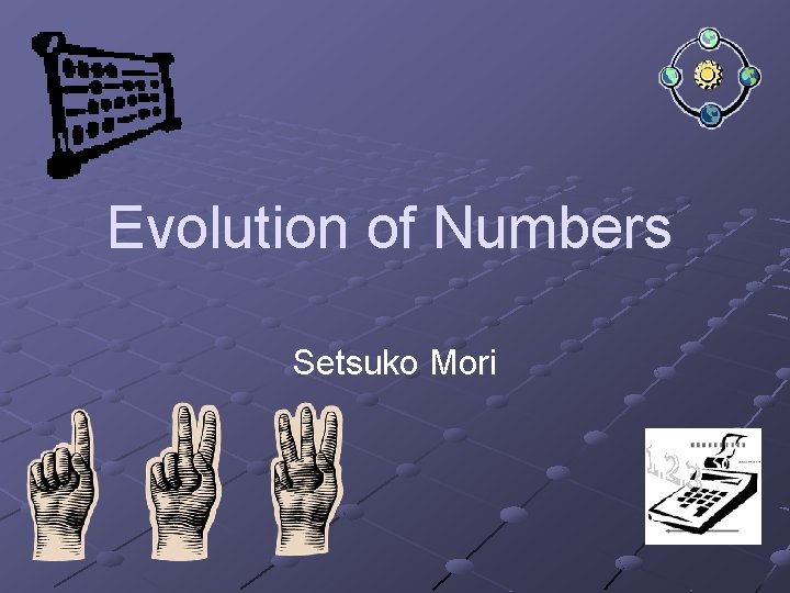 Evolution of Numbers Setsuko Mori 