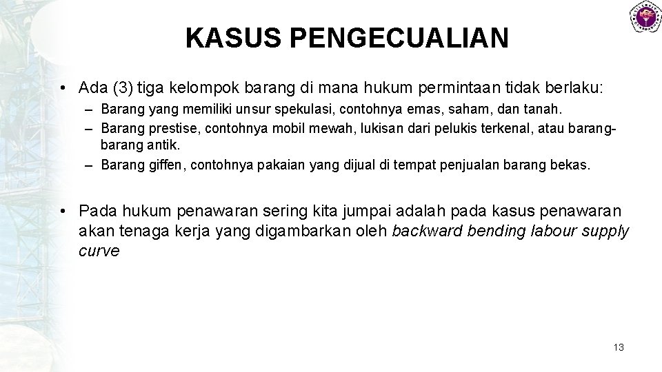 KASUS PENGECUALIAN • Ada (3) tiga kelompok barang di mana hukum permintaan tidak berlaku: