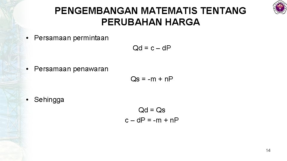 PENGEMBANGAN MATEMATIS TENTANG PERUBAHAN HARGA • Persamaan permintaan Qd = c – d. P