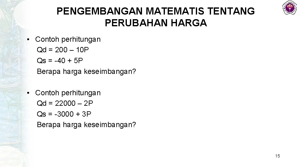 PENGEMBANGAN MATEMATIS TENTANG PERUBAHAN HARGA • Contoh perhitungan Qd = 200 – 10 P