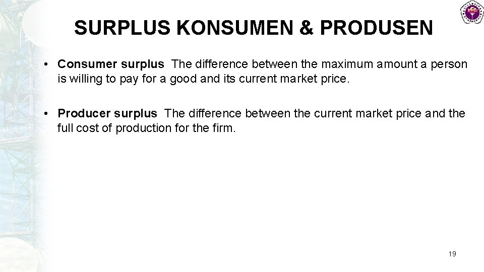 SURPLUS KONSUMEN & PRODUSEN • Consumer surplus The difference between the maximum amount a