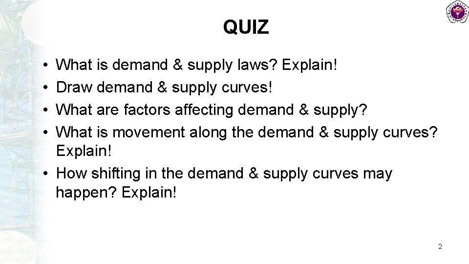 QUIZ • • What is demand & supply laws? Explain! Draw demand & supply