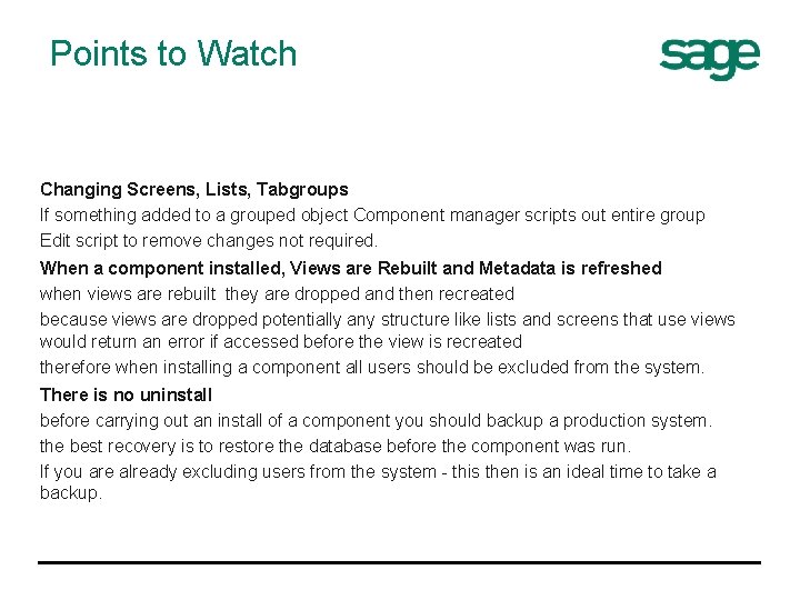 Points to Watch Changing Screens, Lists, Tabgroups If something added to a grouped object