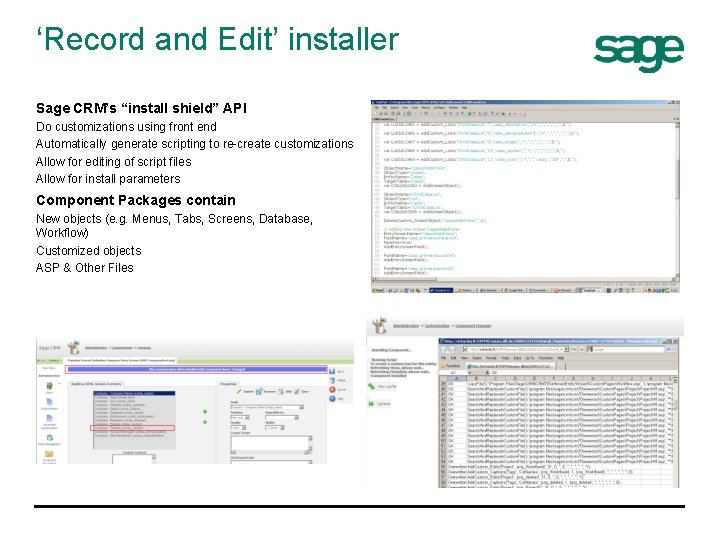 ‘Record and Edit’ installer Sage CRM’s “install shield” API Do customizations using front end