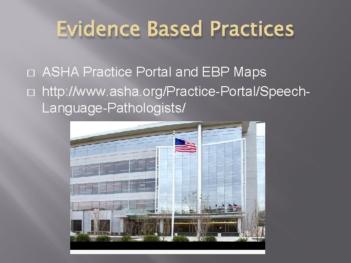 Evidence Based Practices � � ASHA Practice Portal and EBP Maps http: //www. asha.