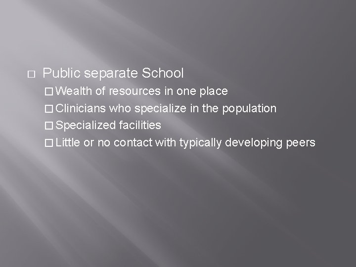 � Public separate School � Wealth of resources in one place � Clinicians who