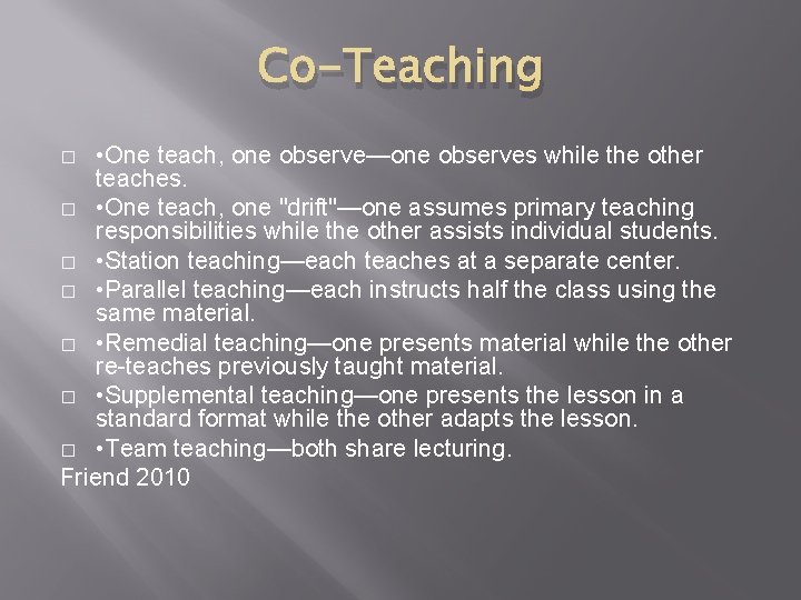Co-Teaching • One teach, one observe—one observes while the other teaches. � • One