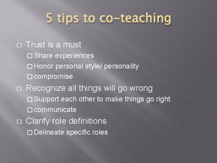 5 tips to co-teaching � Trust is a must � Share experiences � Honor