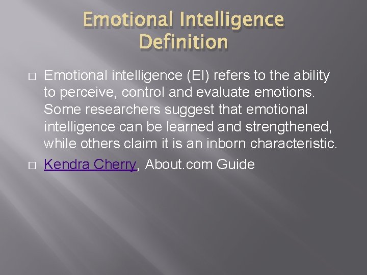 Emotional Intelligence Definition � � Emotional intelligence (EI) refers to the ability to perceive,