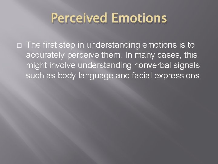 Perceived Emotions � The first step in understanding emotions is to accurately perceive them.